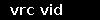 vrc vid