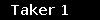 Taker 1