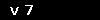 v 7