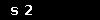 s 2