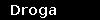 Droga