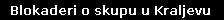 Blokaderi o skupu u Kraljevu