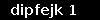 dipfejk 1