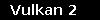 Vulkan 2