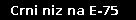 Crni niz na E‑75&nbsp;