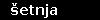 &scaron;etnja