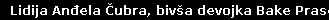 Lidija Anđela Čubra, biv&scaron;a devojka Bake Praseta