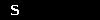 S S