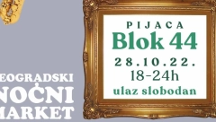 „BEOGRADSKI NOĆNI MARKET“ - PONOVO SA VAMA NA PIJACI „BLOK 44“