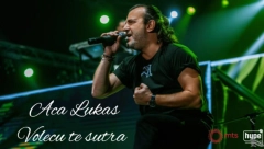 VOLEĆU TE SUTRA Aca Lukas objavio novi muzički hit!