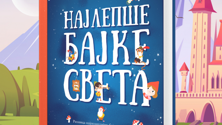 BAJKE ZA SVA VREMENA "Najlepše bajke sveta" za celu porodicu