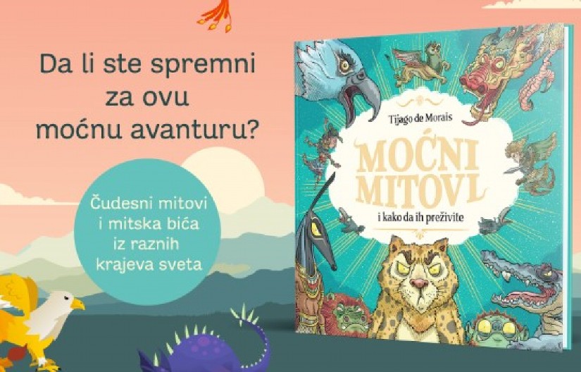 VELIČANSTVENO ILUSTROVANA KNJIGA ČUDESNIH MITOVA IZ CELOG SVETA: „Moćni mitovi i kako da ih preživite''