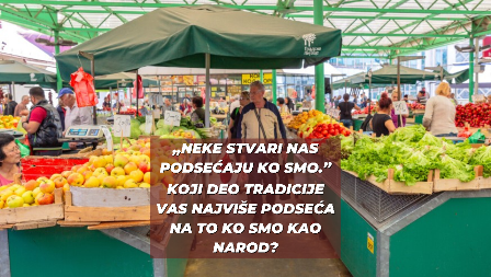 PIŠITE U KOMENTARIMA: Koji deo tradicije vas najviše podseća ko smo?